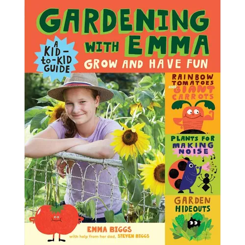 Gardening with Emma: Grow and Have Fun: A Kid-To-Kid Guide - Paperback