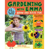 Gardening with Emma: Grow and Have Fun: A Kid-To-Kid Guide - Paperback