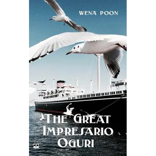 The Great Impresario Oguri: a Story of Colonial Singapore - Paperback