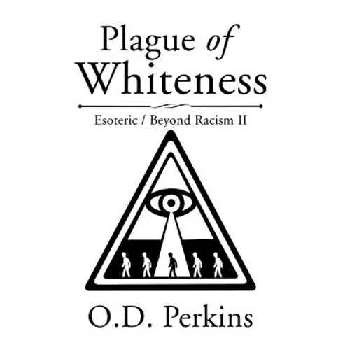 Plague of Whiteness: Esoteric / Beyond Racism II - Hardcover
