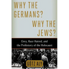 Why the Germans? Why the Jews?: Envy, Race Hatred, and the Prehistory of the Holocaust - Hardcover