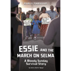Essie and the March on Selma: A Bloody Sunday Survival Story - Paperback