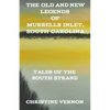The Old and New Legends of Murrells Inlet, South Carolina - Paperback