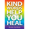 Kind Words To Help You Heal: Over 100 articles, questions & answers on natural health - Paperback