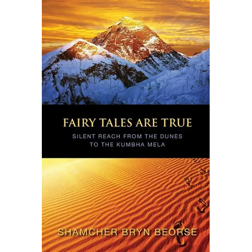 Fairy Tales are True: Silent Reach from the Dunes to the Kumbha Mela - Paperback
