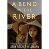 A Bend in the River: 2 Sisters Struggle to Survive the Vietnam War - Hardcover