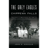Grey Eagles of Chippewa Falls: A Hidden History of a Women's Ku Klux Klan in Wisconsin - Hardcover