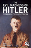 The Evil Madness of Hitler: The Damning Psychiatric Profile - Paperback