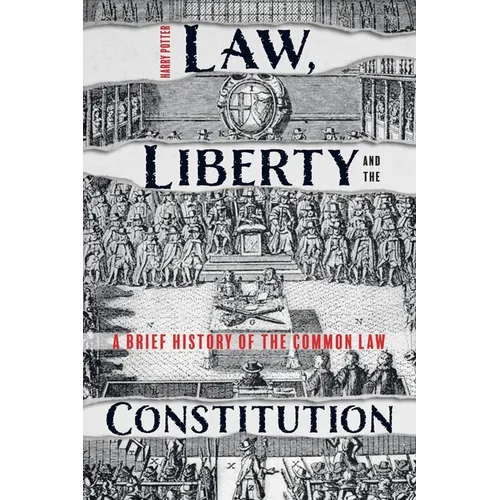 Law, Liberty and the Constitution: A Brief History of the Common Law - Paperback