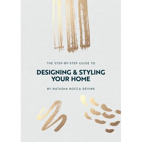 The Step-by-Step Guide to Designing and Styling your Home - Paperback
