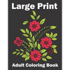 Large Print Adult Coloring Book: An Flower Easy and Simple Coloring Book for Adults - Paperback