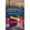 Faribault Woolen Mill: Loomed in the Land of Lakes - Hardcover