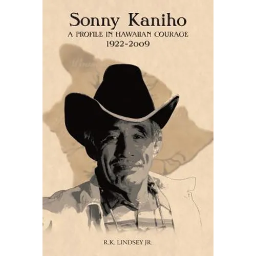 Sonny Kaniho: A Profile in Hawaiian Courage 1922-2009 - Paperback