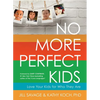 No More Perfect Kids: Love Your Kids for Who They Are - Paperback