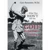 Golf Performance Training: ... What They Won't Tell You - Hardcover