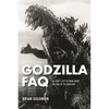 Godzilla FAQ: All That's Left to Know about the King of the Monsters - Paperback