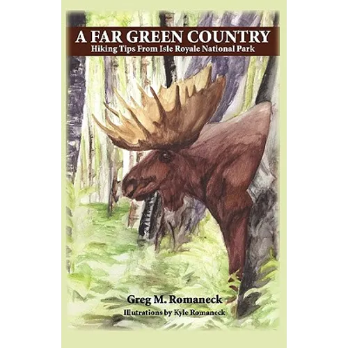 A Far Green Country: Hiking Tips from Isle Royale National Park - Paperback