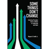 Some Things Don't Change: Enduring Principles from a Lifetime in Leadership and Sales - Hardcover
