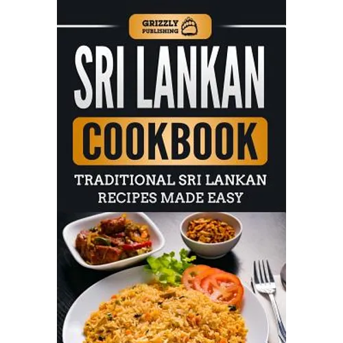 Sri Lankan Cookbook: Traditional Sri Lankan Recipes Made Easy - Paperback