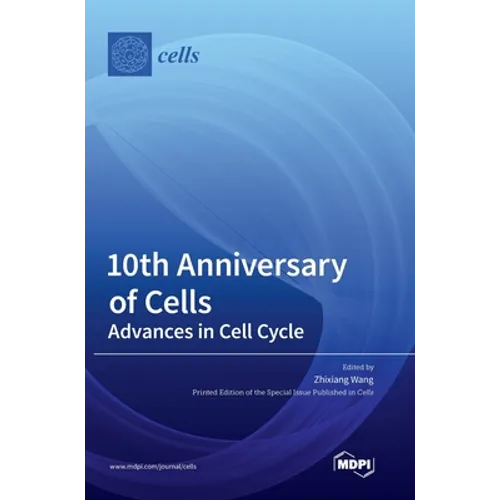 10th Anniversary of Cells: Advances in Cell Cycle - Hardcover