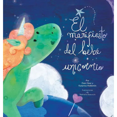 El manifiesto del bebé unicornio - Baby Unicorn Spanish - Hardcover