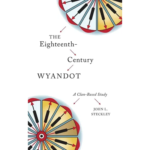 The Eighteenth-Century Wyandot: A Clan-Based Study - Paperback