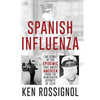 SPANISH INFLUENZA - The Story of the Epidemic That Swept America From the Newspaper Reports of 1918 - Paperback