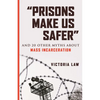 Prisons Make Us Safer: And 20 Other Myths about Mass Incarceration - Paperback