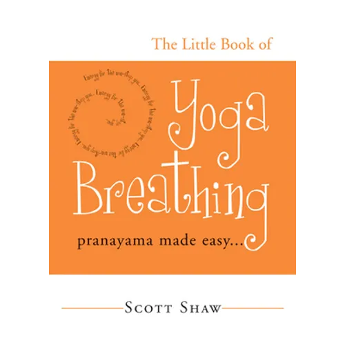 The Little Book of Yoga Breathing: Pranayama Made Easy. . . - Paperback