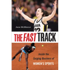 The Fast Track: Inside the Surging Business of Women's Sports - Hardcover