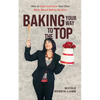 Baking Your Way To The Top - Paperback