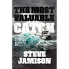 The Most Valuable Catch: Risking It All for What Matters the Most - Paperback