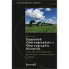 Expanded Choreographies - Choreographic Histories: Trans-Historical Perspectives Beyond Dance and Human Bodies in Motion - Paperback