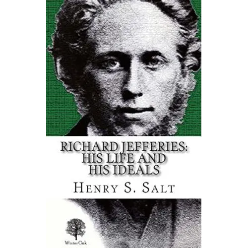 Richard Jefferies: His Life and His Ideals - Paperback