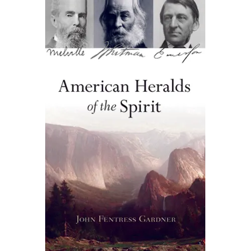 American Heralds of the Spirit: Melville - Whitman - Emerson - Paperback