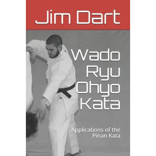 Wado Ryu Ohyo Kata: Applications of the Pinan Kata - Paperback