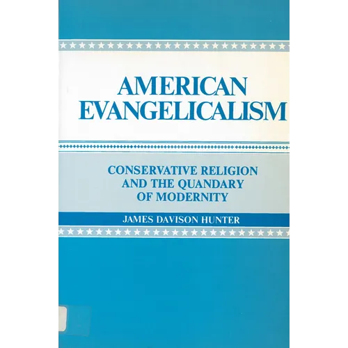 American Evangelicalism: Conservative Religion and the Quandary of Modernity - Paperback