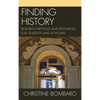 Finding History: Research Methods and Resources for Students and Scholars - Hardcover