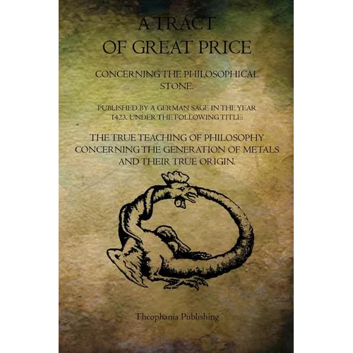 A Tract of Great Price Concerning the Philosophical Stone - Paperback