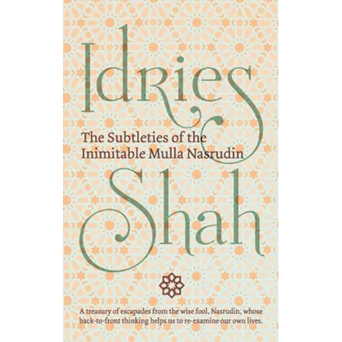The Subtleties of the Inimitable Mulla Nasrudin - Paperback