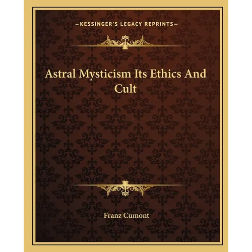 Astral Mysticism Its Ethics And Cult - Paperback