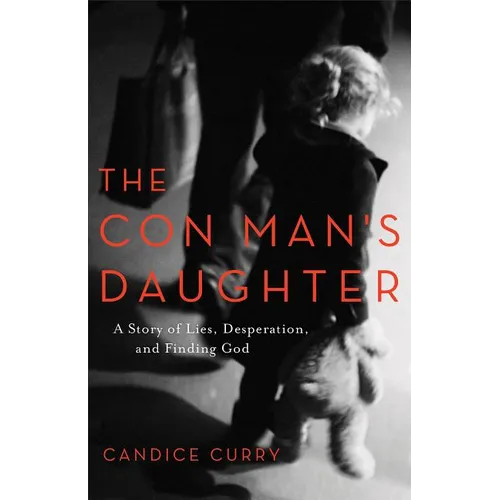 The Con Man's Daughter: A Story of Lies, Desperation, and Finding God - Paperback