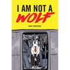 I Am Not a Wolf - Paperback