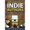 Smart Marketing for Indie Authors: How I Sold my First 1,563 Books and Counting! - Paperback