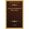 French And Indians Of Illinois River - Hardcover