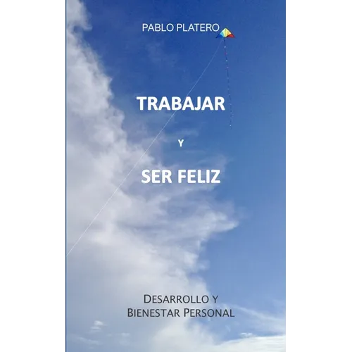 Trabajar Y Ser Feliz: Historias para un crecimiento personal - Paperback
