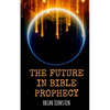 The Future in Bible Prophecy - Paperback