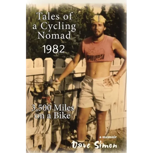 Tales of A Cycling Nomad 1982: 3,500 Miles on a Bike - Paperback
