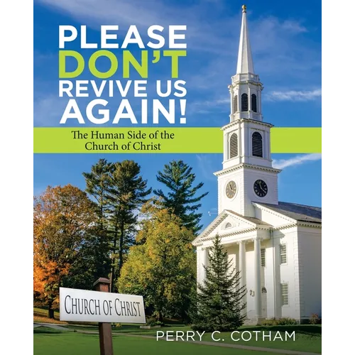 Please Don't Revive Us Again!: The Human Side of the Church of Christ - Paperback