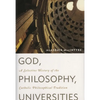 God, Philosophy, Universities: A Selective History of the Catholic Philosophical Tradition - Hardcover